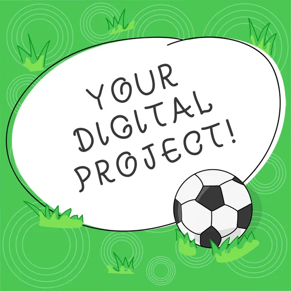 Writing note showing Your Digital Project. Business photo showcasing production that goes in creating electronic publication Soccer Ball on the Grass and Blank Outlined Round Color Shape photo.