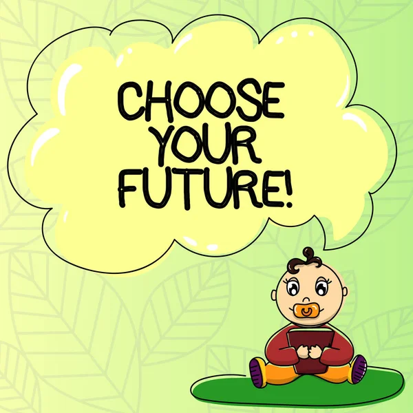 Word writing text Choose Your Future. Business concept for set plans for your career take courses study hard Baby Sitting on Rug with Pacifier Book and Blank Color Cloud Speech Bubble.