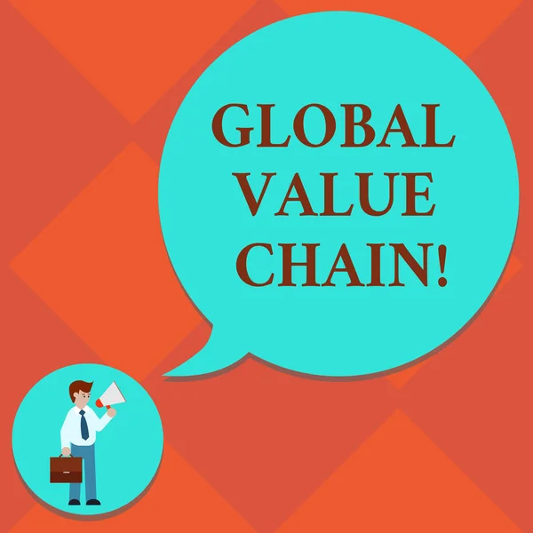 Handwriting text Global Value Chain. Concept meaning showing activities involved in production good or service Man in Necktie Carrying Briefcase Holding Megaphone Blank Speech Bubble.