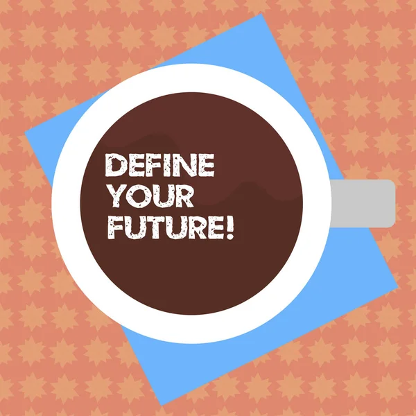 Writing note showing Define Your Future. Business photo showcasing events actions that will happen after present time Top View of Drinking Cup Filled with Beverage on Color Paper photo.