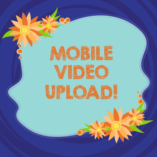 Text sign showing Mobile Video Upload. Conceptual photo add videos on website or blog using cell phone Blank Uneven Color Shape with Flowers Border for Cards Invitation Ads.