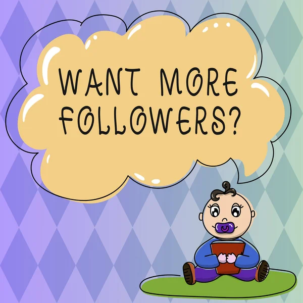 Text sign showing Want More Followers. Conceptual photo increase supports and admires particular demonstrating Baby Sitting on Rug with Pacifier Book and Blank Color Cloud Speech Bubble.