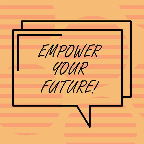 Word writing text Empower Your Future. Business concept for career development and employability curriculum guide Rectangular Outline Transparent Comic Speech Bubble photo Blank Space.