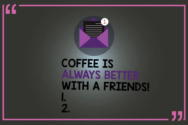 Text znamení ukazující káva je vždy lepší se přátel. Konceptuální fotografie setkání s milovaní těšit otevřená obálka s papíru nové e-mailové zprávy uvnitř uvozovek osnovy. — Stock fotografie