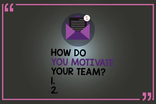 Text sign showing How Do You Motivate Your Teamquestion. Conceptual photo Strategies to maintain motivation Open Envelope with Paper New Email Message inside Quotation Mark Outline.