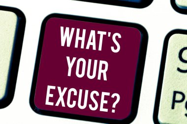 Kavramsal el S Your bahane ne gösterilen yazma. Ne zaman senin eylemler klavye anahtar bilgisayar ileti fikir oluşturmak için niyet nedenlerle sağlamak için isteniyor iş fotoğraf metin.