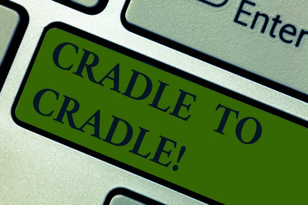 Handwriting text Cradle To Cradle. Concept meaning biomimetic approach to design of products and systems Keyboard key Intention to create computer message pressing keypad idea.