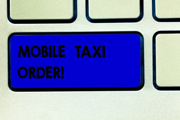 Conceptual hand writing showing Mobile Taxi Order. Business photo showcasing type of vehicle for hire with driver used by passengers Keyboard key Intention to create computer message idea.