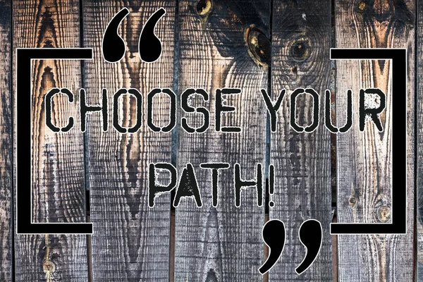 Handwriting text Choose Your Path. Concept meaning decide your far future life career partner or hobby Wooden background vintage wood wild message ideas intentions thoughts.