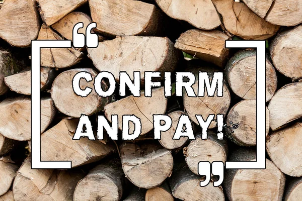 A kézírás szöveg írásban erősítse meg és fizet. Koncepció, azaz kijelenti, a beszerzés és a fizetés megerősítés fa háttér szüreti fa vad üzenet ötletek szándékok gondolatok. — Stock Fotó