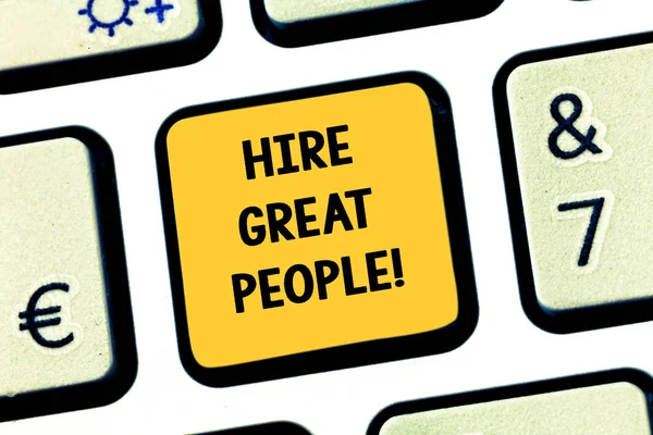 Conceptual hand writing showing Hire Great People. Business photo showcasing pay demonstrating or company to do job for short period of time Keyboard key Intention to create computer message idea.