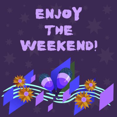 Writing note showing Enjoy The Weekend. Business photo showcasing day especially regarded as time for leisure and fun Colorful Instrument Maracas Handmade Flowers and Curved Musical Staff. clipart