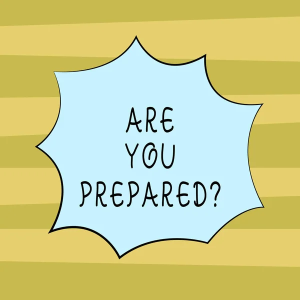 Text sign showing Are You Prepared. Conceptual photo asking if you ready for something that is going to happen Blank Color Explosion Blast Scream Speech Bubble photo for Promotion Ads.