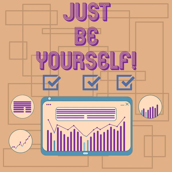 Tekst teken weergegeven: Just Be Yourself. De authentieke uitnodiging conceptuele foto echt gratis in eigen identiteit digitale combinatie van kolom gegevens grafisch lijndiagram instellen op Tablet PC-scherm. — Stockfoto