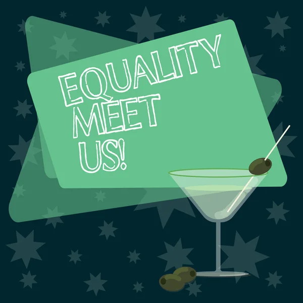 Writing note showing Equality Meet Us. Business photo showcasing ensuring that every individual has equal opportunity Filled Cocktail Wine Glass with Olive on the Rim Text Space.