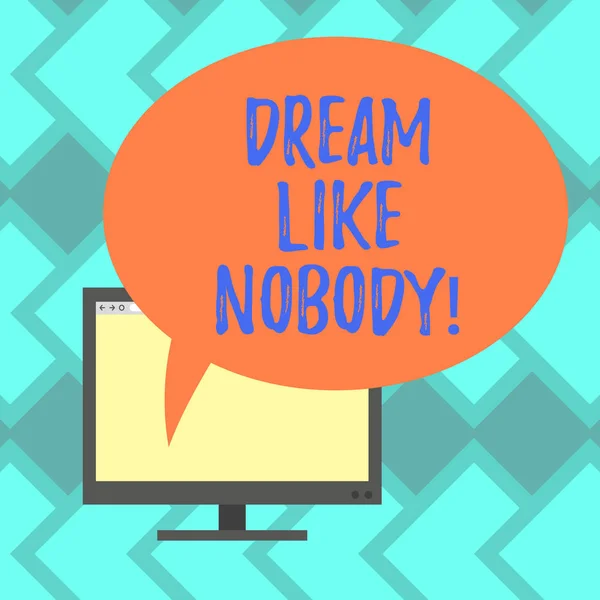 Text sign showing Dream Like Nobody. Conceptual photo wish for bigger things goals than everyone on planet Mounted Computer Monitor Blank Screen with Oval Color Speech Bubble. — Stock Photo, Image