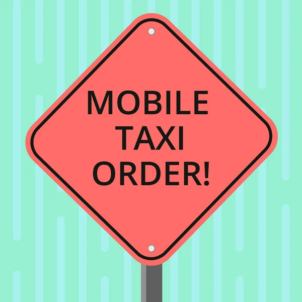 Word skrive tekst Mobile Taxi Order. Business koncept for type køretøj til leje med chauffør bruges af passagerer Blank Diamond Shape Color Road Advarsel Skiltning med One Leg Stand foto . - Stock-foto