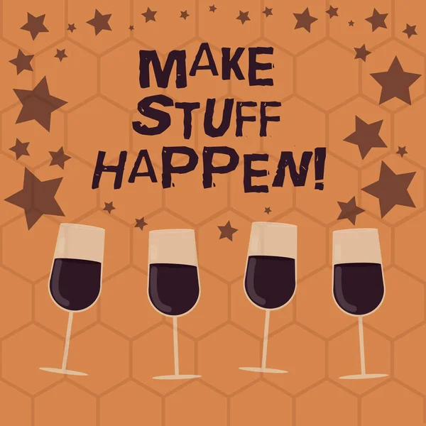 Escribiendo nota mostrando Make Stuff Happen. Foto de negocios mostrando si quieres algo tiene que hacer esfuerzos y lograrlo Lleno copas de vino de cóctel con estrellas dispersas como Confetti Stemware . —  Fotos de Stock