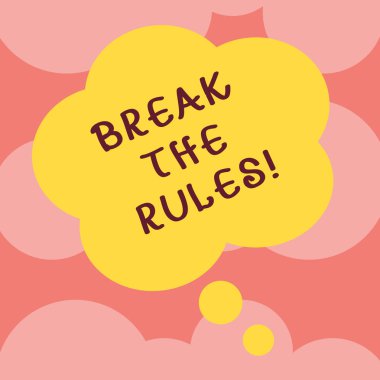 Break The Rules gösterilen Not yazma. İş değişiklikleri yapın fotoğraf vitrine her şeyi farklı isyan Reform çiçek şekil düşündüm konuşma balonu sunu reklamlar için.