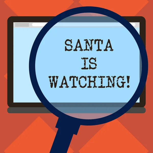 Handwriting text Santa Is Watching. Concept meaning deliver presents like toys to all well behaved children Magnifying Glass Enlarging Tablet Blank Color Screen photo text Space.