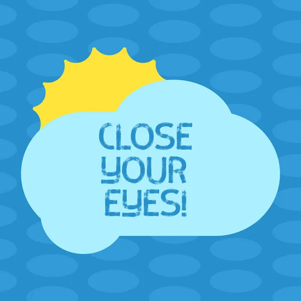 Ordet skriva text Close Your Eyes. Affärsidé för att täcka din syn som vi har en överraskning för dig gör inte peek solen gömmer sig lysande bakom tom fluffig färg Cloud foto för affisch annonser. — Stockfoto