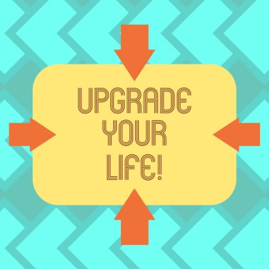 Upgrade Your Life gösterilen metin işareti. Kavramsal fotoğraf geliştirmek yolunuzu yaşayan varlıklı ve daha mutlu okları dört taraf, boş dikdörtgen şekli işaret içe resmi için Başlarken