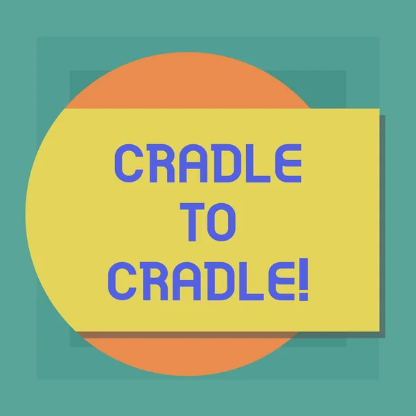Conceptual hand writing showing Cradle To Cradle. Business photo showcasing biomimetic approach to design of products and systems Rectangular Color Shape with Shadow Coming Out from a Circle.