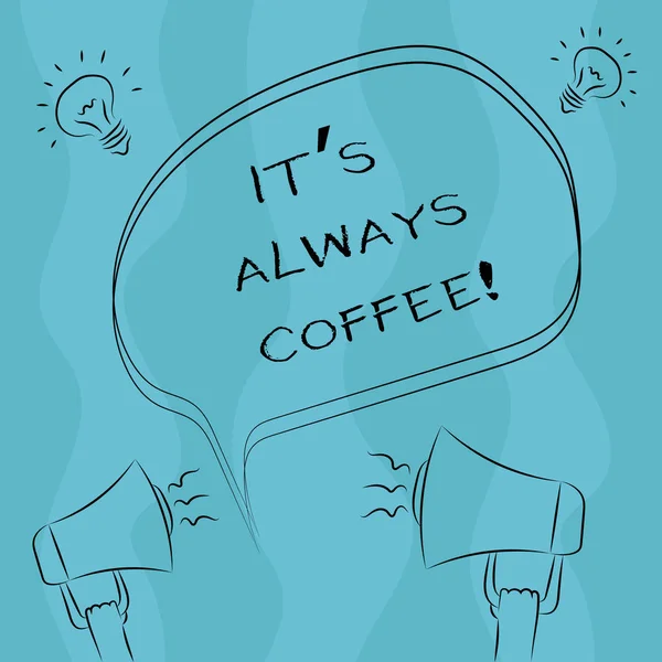概念手写显示它总是咖啡。展示饮用咖啡因的商业照片是生活工作家有坏习惯的手把手轮廓素描的语音泡泡扩音器想法图标. — 图库照片