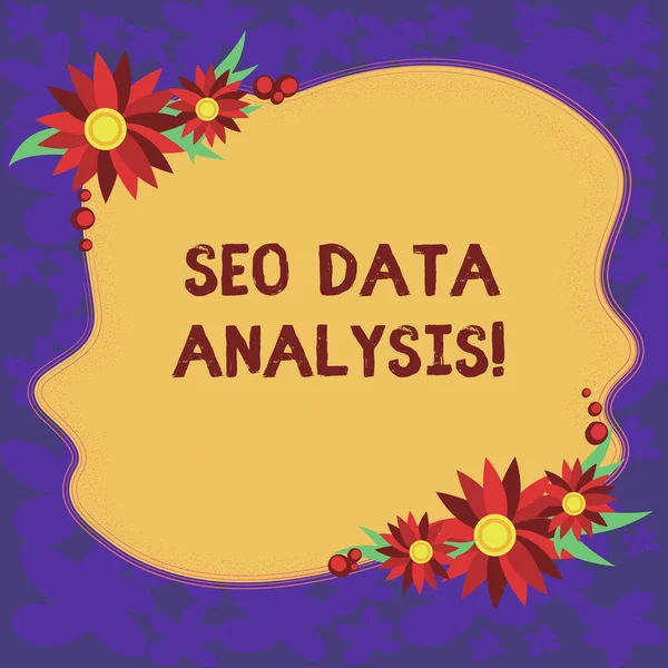 Handgeschreven tekst Seo Data-analyse. Begrip betekenis wijzigingen aan website maken het zichtbaarder zoeken motoren leeg ongelijke kleur vorm met bloemen rand voor kaarten uitnodiging advertenties. — Stockfoto