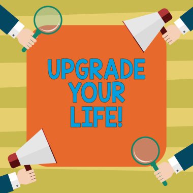 Upgrade Your Life gösterilen metin işareti. Kavramsal fotoğraf geliştirmek yolunuzu zengin Getting yaşam ve daha mutlu Hu analiz eller her Holding Büyüteç Camı ve megafon 4 köşe üzerinde.