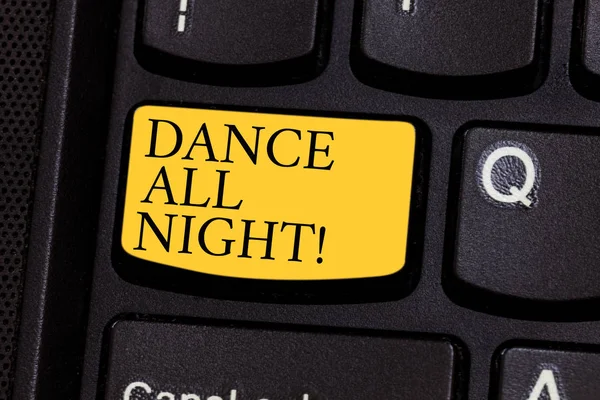 Word writing text Dance All Night. Business concept for Party for the whole day excited enjoying on a disco Keyboard key Intention to create computer message pressing keypad idea. — Stock Photo, Image