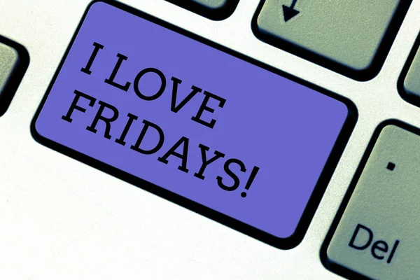 Conceptual hand writing showing I Love Fridays. Business photo showcasing Affection for the start of the weekend enjoy days off Keyboard key Intention to create computer message idea. — Stock Photo, Image