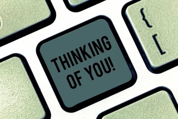Writing note showing Thinking Of You. Business photo showcasing To have somebody on mind remembering a demonstrating with love Keyboard key Intention to create computer message pressing keypad idea.