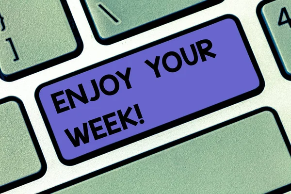 Handwriting text Enjoy Your Week. Concept meaning Best wishes for the start of weekdays have great days Keyboard key Intention to create computer message pressing keypad idea.