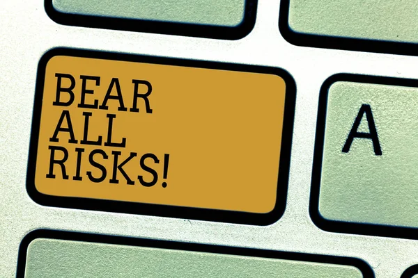 Escritura manual conceptual que muestra Bear All Risks. Texto de la foto del negocio Sea consciente de todas las cosas que pueden ir mal Protección financiera Teclado clave Intención de crear una idea de mensaje de ordenador . —  Fotos de Stock