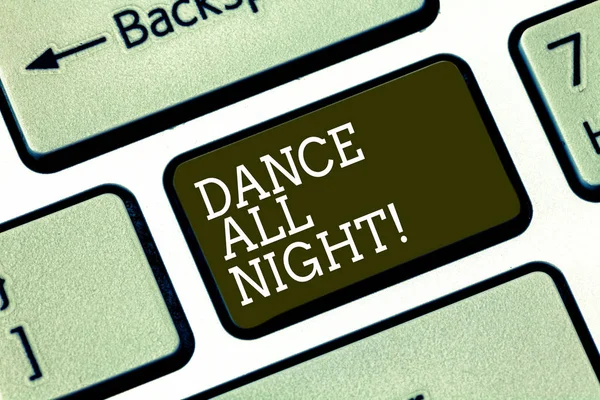 Word writing text Dance All Night. Business concept for Party for the whole day excited enjoying on a disco Keyboard key Intention to create computer message pressing keypad idea. — Stock Photo, Image