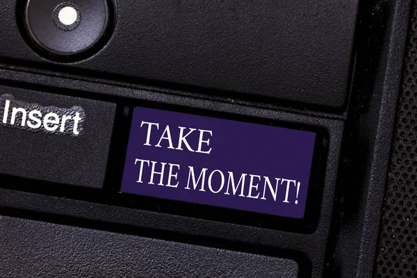 Word writing text Take The Moment. Business concept for Seize the day and opportunity be happy optimistic positive Keyboard key Intention to create computer message pressing keypad idea.