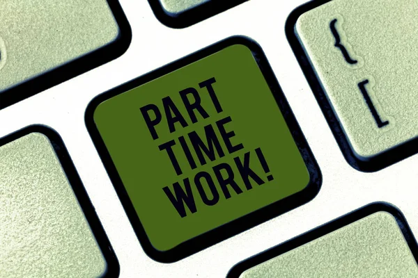 Texto para escrita de palavras Part Time Work. Conceito de negócio para um trabalho que não é peranalysisent, mas capaz de executar bem Teclado chave Intenção de criar mensagem de computador pressionando ideia teclado . — Fotografia de Stock