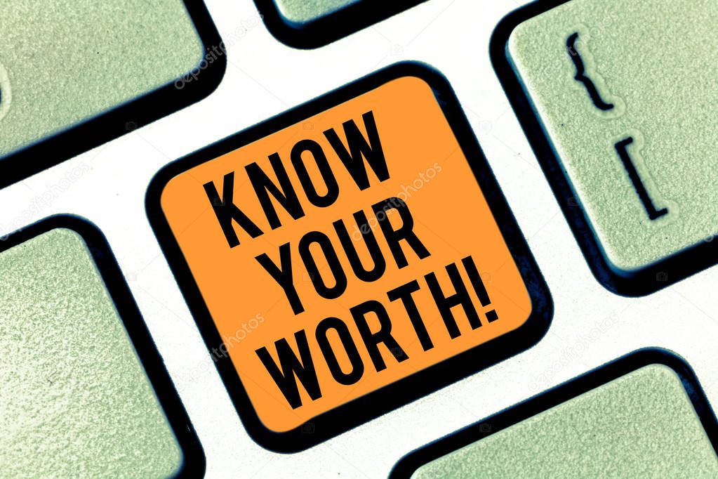 Text sign showing Know Your Worth. Conceptual photo Be aware of demonstratingal value Deserved income salary benefits Keyboard key Intention to create computer message pressing keypad idea.