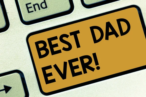 Text sign showing Best Dad Ever. Conceptual photo Appreciation for your father love feelings compliment Keyboard key Intention to create computer message pressing keypad idea.