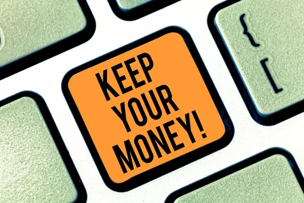 Text sign showing Keep Your Money. Conceptual photo Save incomes for the future Invest financial balance Keyboard key Intention to create computer message pressing keypad idea. — Stock Photo, Image