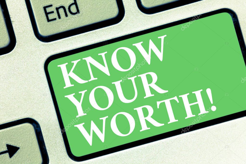 Conceptual hand writing showing Know Your Worth. Business photo showcasing Be aware of demonstratingal value Deserved income salary benefits Keyboard key Intention to create computer message idea.