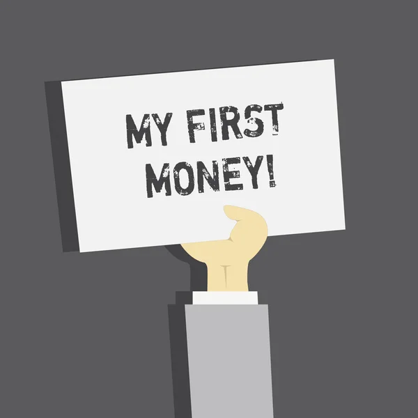 Handgeschreven tekst mijn eerste geld. Begrip betekenis Starting ontvangen betalingen inkomsten van uw werk of bedrijf. — Stockfoto