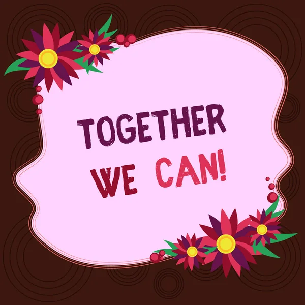 Escrevendo uma nota mostrando Together We Can. Foto de negócios mostrando Unidade pode torna tudo possível Um grupo poderoso Forma de cor em branco desigual com flores Fronteira para cartões Convite Anúncios . — Fotografia de Stock
