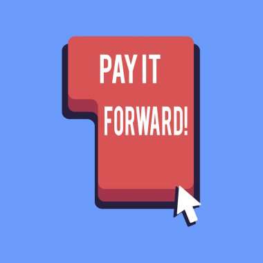 Writing note showing Pay It Forward. Business photo showcasing Do the payment a certain amount of time after purchasing. clipart