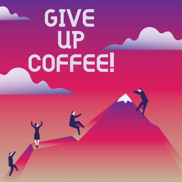 Writing note showing Give Up Coffee. Business photo showcasing Stop drinking hot beverages with caffeine healthy diet.