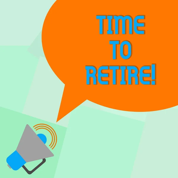 Conceptual hand writing showing Time To Retire. Business photo showcasing Take the pensioner status stop working in elderly old enough Megaphone with Sound Volume and Blank Color Speech Bubble. — Stock Photo, Image