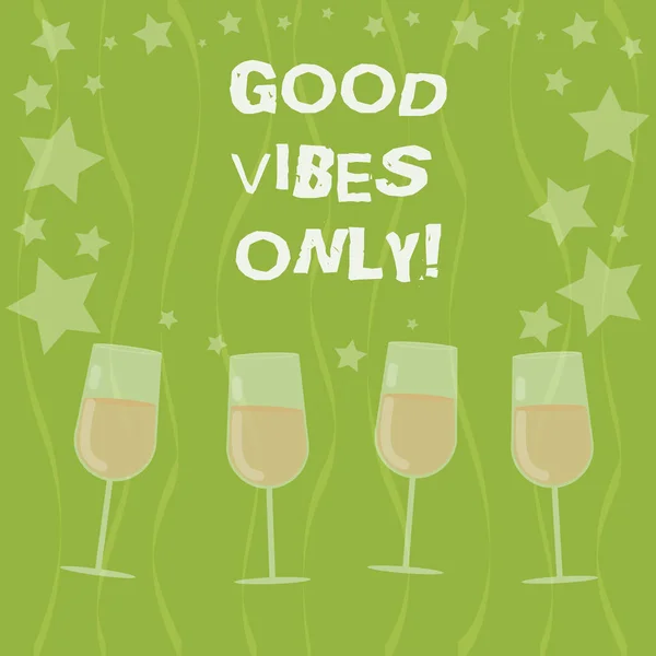 Word writing text Good Vibes Only. Business concept for Just positive emotions feelings No negative energies Filled Cocktail Wine Glasses with Scattered Stars as Confetti Stemware.