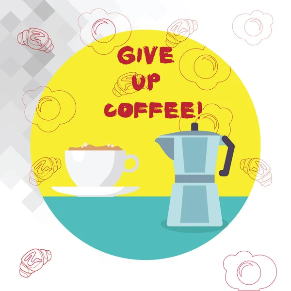 Fogalmi kézi írás, adja fel kávét mutatja. Üzleti fénykép szöveg abbahagyni az ivást forró italok a koffein egészséges táplálkozás. — Stock Fotó