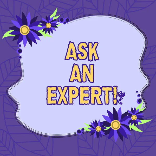 Text sign showing Ask An Expert. Conceptual photo Asking for advice to someone with great knowledge in a subject Blank Uneven Color Shape with Flowers Border for Cards Invitation Ads.